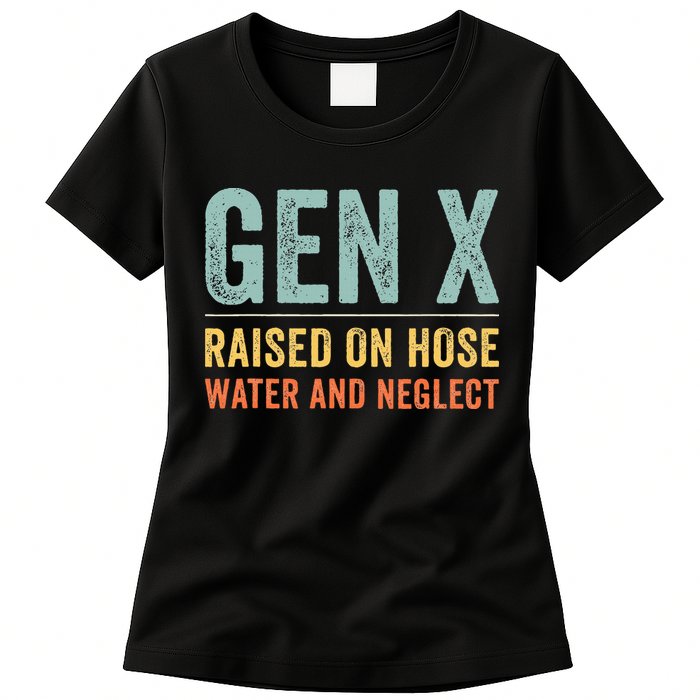 GEN X raised on hose water and neglect Retro Generation X Womens T-Shirt