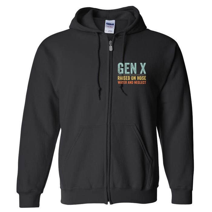 GEN X raised on hose water and neglect Retro Generation X Full Zip Hoodie