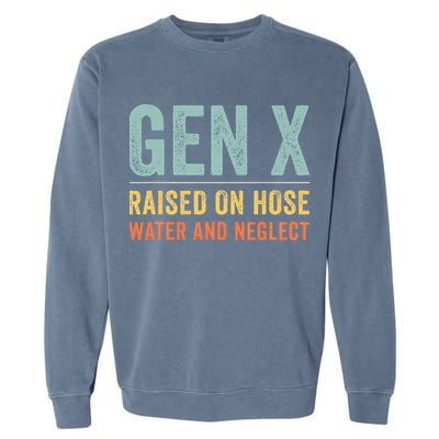 GEN X raised on hose water and neglect Retro Generation X Garment-Dyed Sweatshirt