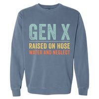 GEN X raised on hose water and neglect Retro Generation X Garment-Dyed Sweatshirt
