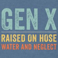 GEN X raised on hose water and neglect Retro Generation X Garment-Dyed Sweatshirt