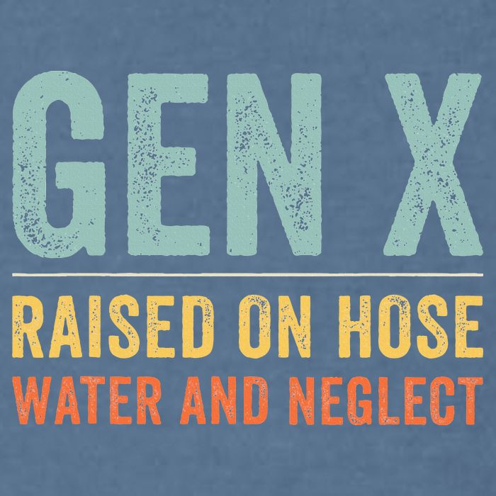 GEN X raised on hose water and neglect Retro Generation X Garment-Dyed Sweatshirt