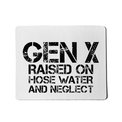 Gen X Raised On Hose Water And Neglect Humor Generation X Mousepad