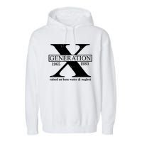 Generation X Raised On Hose Water & Neglect 1965 1980 Garment-Dyed Fleece Hoodie