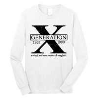 Generation X Raised On Hose Water & Neglect 1965 1980 Long Sleeve Shirt