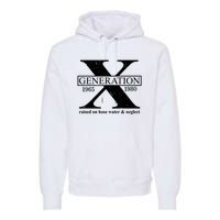 Generation X Raised On Hose Water & Neglect 1965 1980 Premium Hoodie