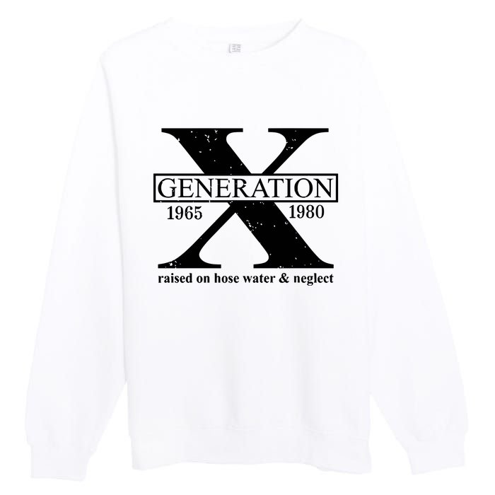 Generation X Raised On Hose Water & Neglect 1965 1980 Premium Crewneck Sweatshirt