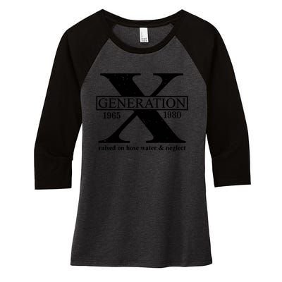 Generation X Raised On Hose Water & Neglect 1965 1980 Women's Tri-Blend 3/4-Sleeve Raglan Shirt