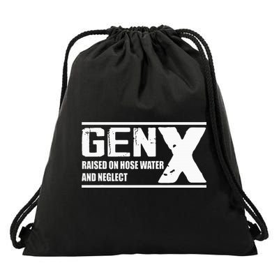 Gen X Raised On Hose Water And Neglect Funny Drawstring Bag