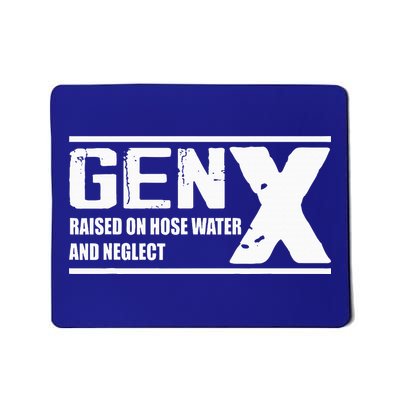 Gen X Raised On Hose Water And Neglect Funny Mousepad