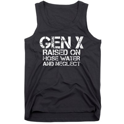 Gen X Raised On Hose Water And Neglect Humor Generation X Tank Top