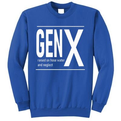 GEN X raised on hose water and neglect humor (C) Sweatshirt