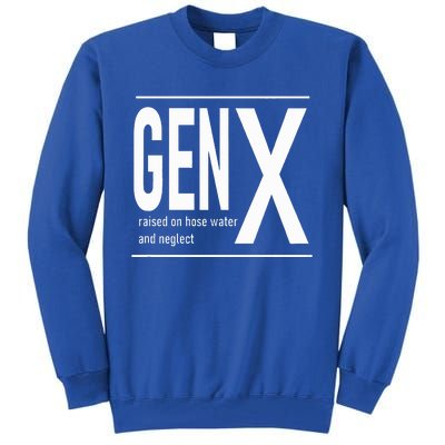 GEN X raised on hose water and neglect humor (C) Tall Sweatshirt