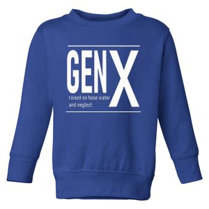 GEN X raised on hose water and neglect humor (C) Toddler Sweatshirt