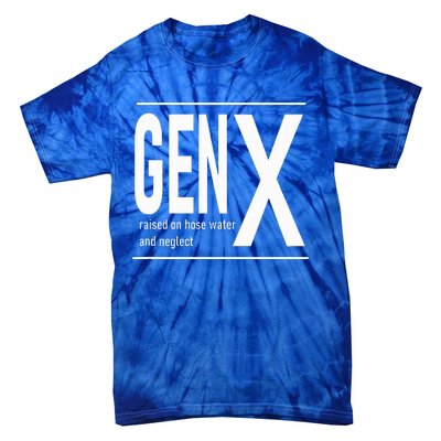 GEN X raised on hose water and neglect humor (C) Tie-Dye T-Shirt