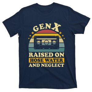 Gen X Raised On Hose Water And Neglect Retrro Humor Generation X T-Shirt