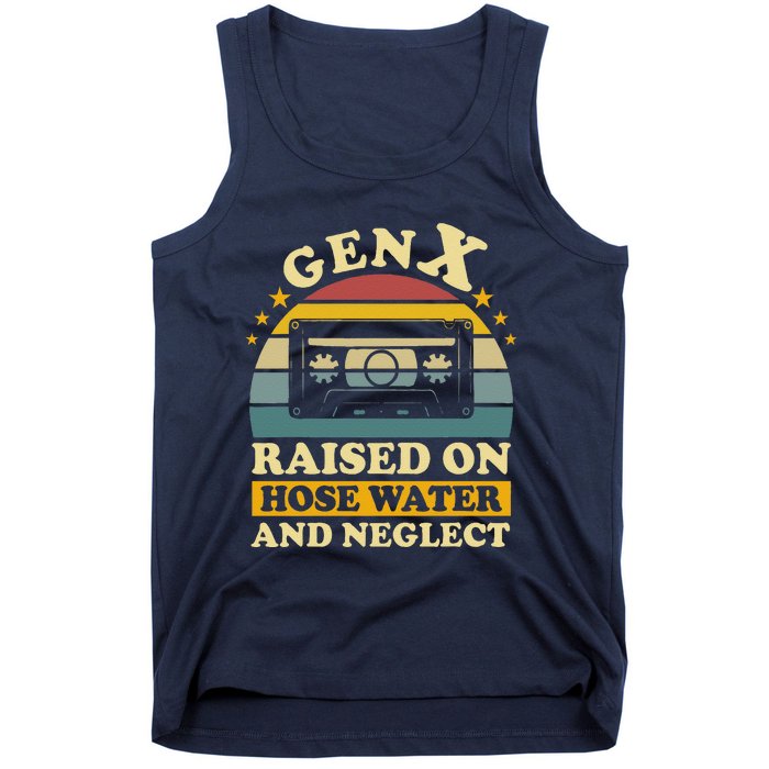 Gen X Raised On Hose Water And Neglect Retrro Humor Generation X Tank Top