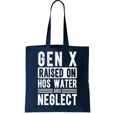 Gen X Raised On Hose Water And Neglect Funny Generation X Tote Bag