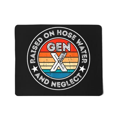 Generation X Raised On Hose Water And Neglect Mousepad