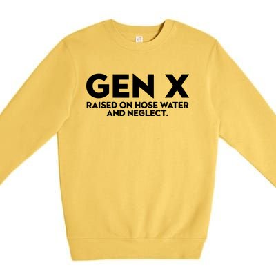 Gen X Raised On Hose Water And Neglect Humor Generation X Premium Crewneck Sweatshirt