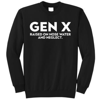 Gen X Raised On Hose Water And Neglect Humor Generation X Sweatshirt