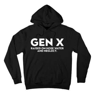 Gen X Raised On Hose Water And Neglect Humor Generation X Tall Hoodie