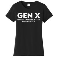 Gen X Raised On Hose Water And Neglect Humor Generation X Women's T-Shirt