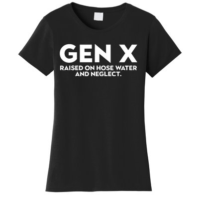 Gen X Raised On Hose Water And Neglect Humor Generation X Women's T-Shirt