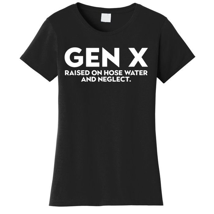 Gen X Raised On Hose Water And Neglect Humor Generation X Women's T-Shirt