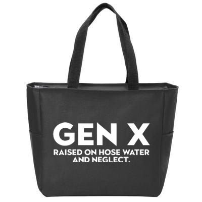 Gen X Raised On Hose Water And Neglect Humor Generation X Zip Tote Bag