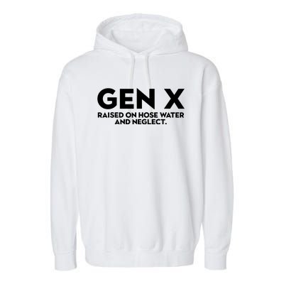 Gen X Raised On Hose Water And Neglect Humor Generation X Garment-Dyed Fleece Hoodie