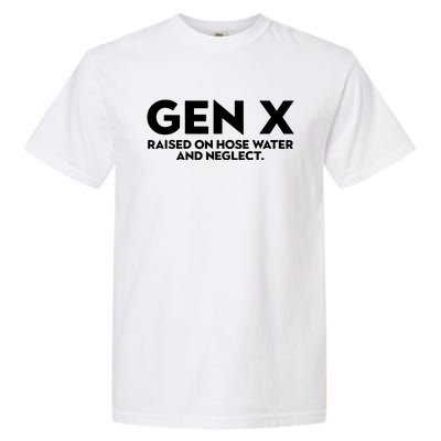 Gen X Raised On Hose Water And Neglect Humor Generation X Garment-Dyed Heavyweight T-Shirt