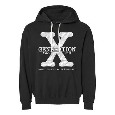 Generation X Raised On Hose Water And Neglect Garment-Dyed Fleece Hoodie