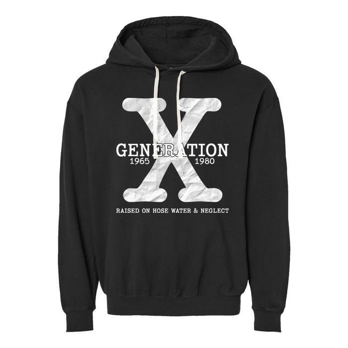 Generation X Raised On Hose Water And Neglect Garment-Dyed Fleece Hoodie