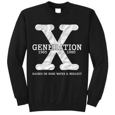 Generation X Raised On Hose Water And Neglect Sweatshirt