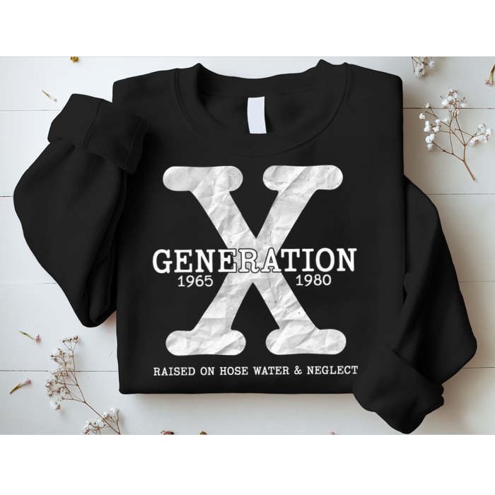 Generation X Raised On Hose Water And Neglect Sweatshirt