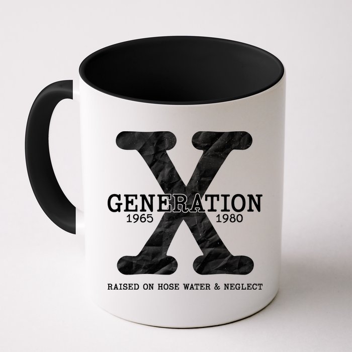 Generation X Raised On Hose Water And Neglect Mug