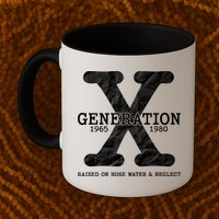 Generation X Raised On Hose Water And Neglect Mug