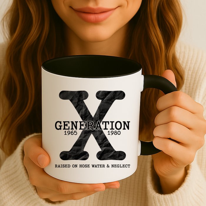 Generation X Raised On Hose Water And Neglect Mug