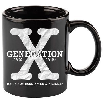 Generation X Raised On Hose Water And Neglect 11oz C Handle Ceramic Mug