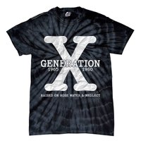 Generation X Raised On Hose Water And Neglect Tie-Dye T-Shirt