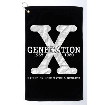 Generation X Raised On Hose Water And Neglect Golf Towel