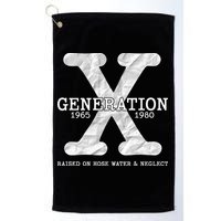 Generation X Raised On Hose Water And Neglect Golf Towel