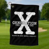 Generation X Raised On Hose Water And Neglect Golf Towel