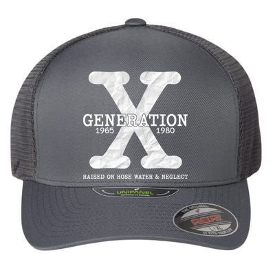 Generation X Raised On Hose Water And Neglect Flexfit Unipanel Trucker Cap