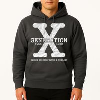 Generation X Raised On Hose Water And Neglect Hoodie