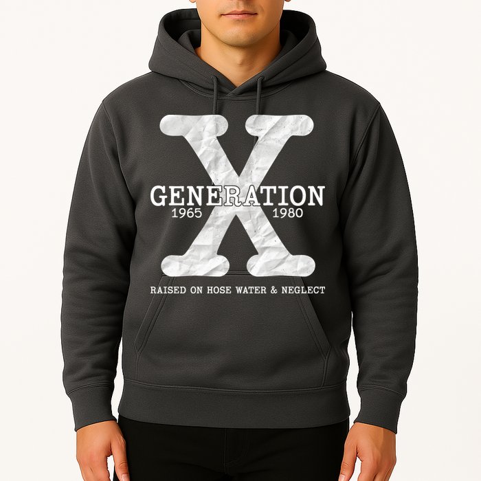 Generation X Raised On Hose Water And Neglect Hoodie
