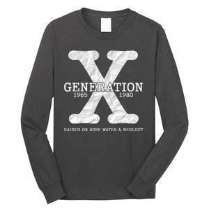 Generation X Raised On Hose Water And Neglect Long Sleeve Shirt