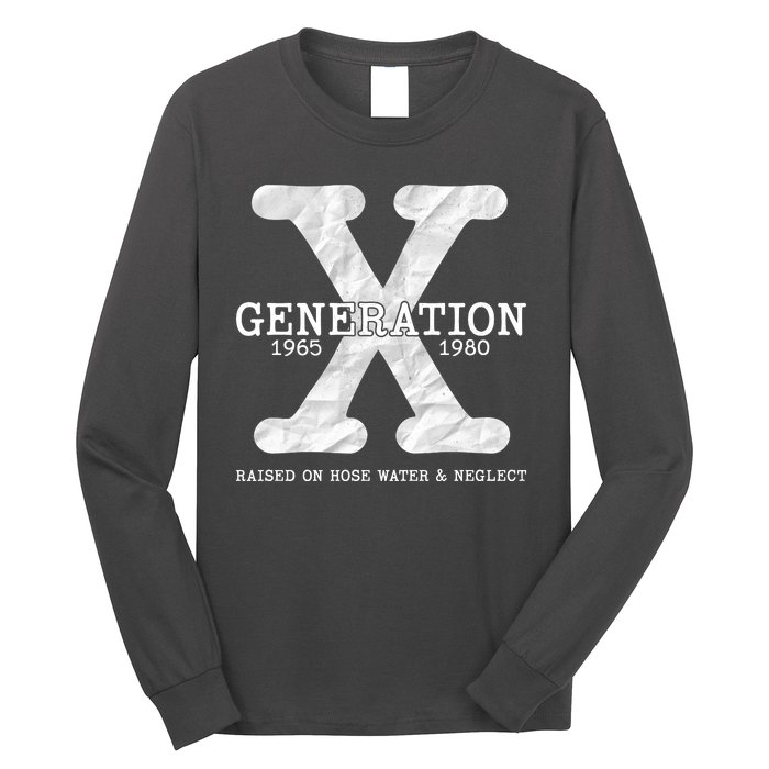 Generation X Raised On Hose Water And Neglect Long Sleeve Shirt