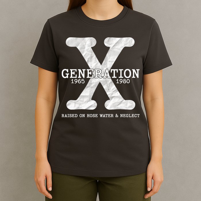 Generation X Raised On Hose Water And Neglect T-Shirt